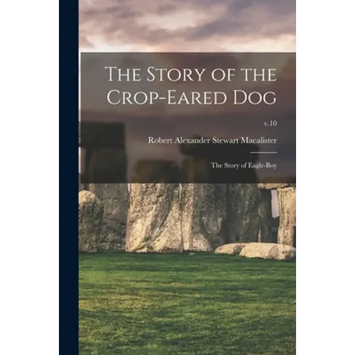 The Story of the Crop-eared Dog; the Story of Eagle-boy; v.10