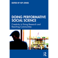 Doing Performative Social Science: Creativity in Doing Research and Reaching Communities