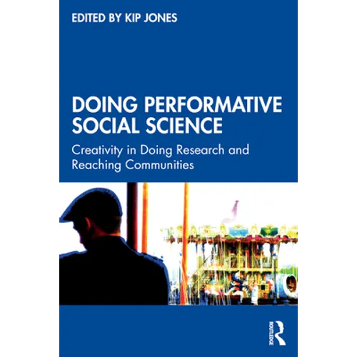Doing Performative Social Science: Creativity in Doing Research and Reaching Communities