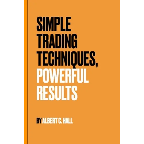 Simple Trading Techniques, Powerful Results