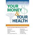 Your Money And Your Health: How to Find Affordable, High Quality Healthcare