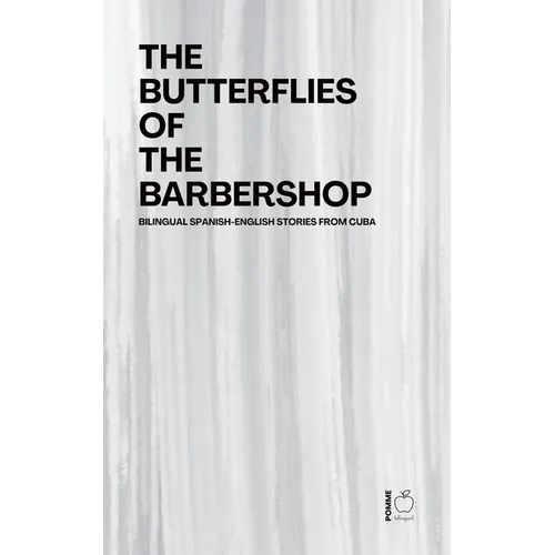 The Butterflies of the Barbershop: Bilingual Spanish-English Stories from Cuba