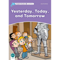 Dolphin Readers: Level 4: 625-Word Vocabularyyesterday, Today and Tomorrow