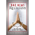 Bad News Religion: The Virus That Attacks God's Grace