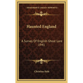 Haunted England: A Survey Of English Ghost Lore 1941