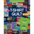 The T-Shirt Quilt Book: Create One-Of-A-Kind Keepsakes - Make 8 Projects or Design Your Own