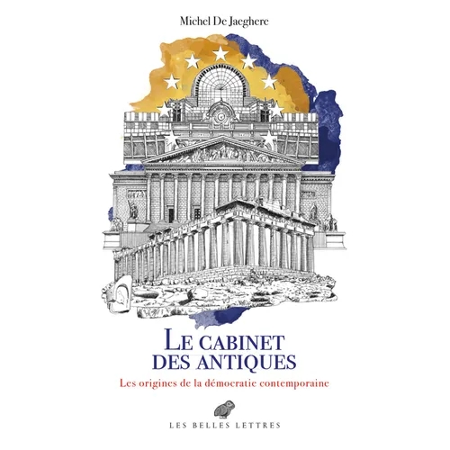 Le Cabinet Des Antiques: Les Origines de la Democratie Contemporaine