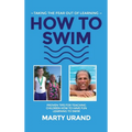 How to Swim: Taking the Fear Out of Learning