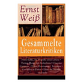Gesammelte Literaturkritiken: Franz Kafka, die Tragödie eines Lebens + Thomas Mann, der Zauberberg + Giacomo Casanova + Ernest Hemingway + Rousseau +