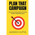 Plan That Campaign: Learn Everything About Creating Written Marketing Plans