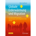 Globale Erderwärmung Und Migration: Der Klimawandel Und Seine Auswirkungen Auf Die Migration in Den Norden