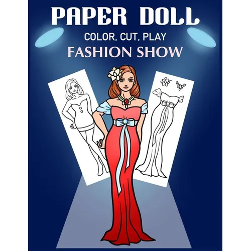 Paper Doll Color, Cut, Play Fashion Show: Coloring book for kids - Fashion paper dolls