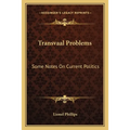 Transvaal Problems: Some Notes On Current Politics