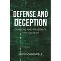 Defense and Deception: Confuse and Frustrate the Hackers