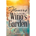 Flowers From a Wino's Garden