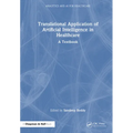 Translational Application of Artificial Intelligence in Healthcare: - A Textbook