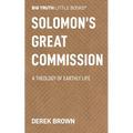 Solomon's Great Commission: A Theology of Earthly Life