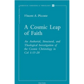 A Cosmic Leap of Faith: An Authorial, Structural, and Theological Investigation of the Cosmic Christology in Col 1:15-20