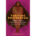 Thriving Postpartum: Embracing the Indigenous Wisdom of La Cuarentena