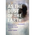 As the Dust of the Earth: The Literature of Abandonment in Revolutionary Russia and Ukraine