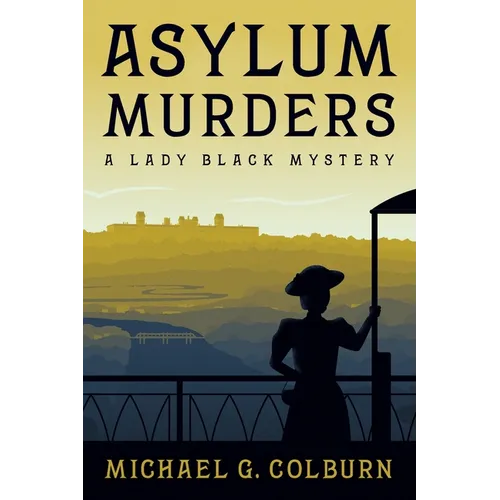 Asylum Murders: A Lady Black Mystery