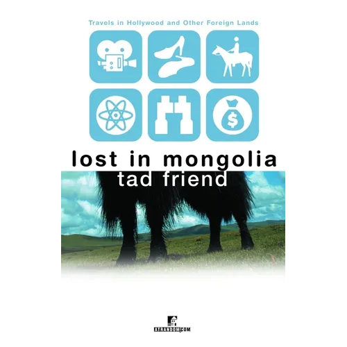 Lost in Mongolia: Travels in Hollywood and Other Foreign Lands