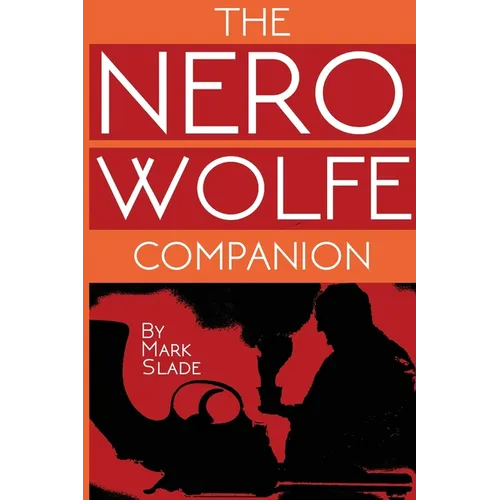 The Nero Wolfe Companion: A Guide to the Media Adaptations of Rex Stout's Creation
