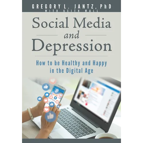 Social Media and Depression: How to Be Healthy and Happy in the Digital Age