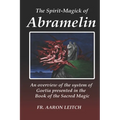 The Spirit-Magick of Abramelin: An Overview of the System of Goetia Presented in the Book of the Sacred Magic