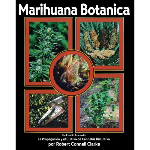 Marihuana Botanica: La Propagacion Y El Cultivo Cannabis Distintivo