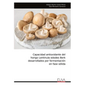 Capacidad antioxidante del hongo Lentinula edodes Berk desarrollados por fermentación en fase sólida