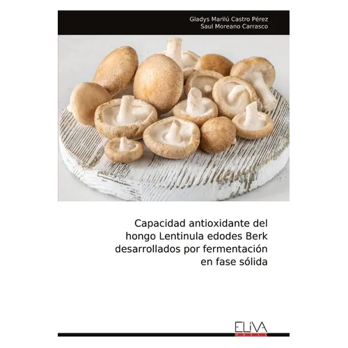 Capacidad antioxidante del hongo Lentinula edodes Berk desarrollados por fermentación en fase sólida
