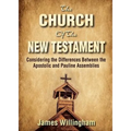 The Church of the New Testament: Considering the Differences Between the Apostolic and the Pauline Assemblies
