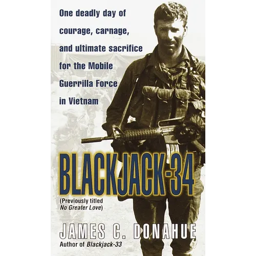 Blackjack-34 (previously titled No Greater Love): Blackjack-34 (previously titled No Greater Love): One Deadly Day of Courage, Carnage, and Ultimate S