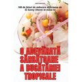 O AdevĂratĂ SĂrbĂtoare a BucĂtĂriei Tropicale
