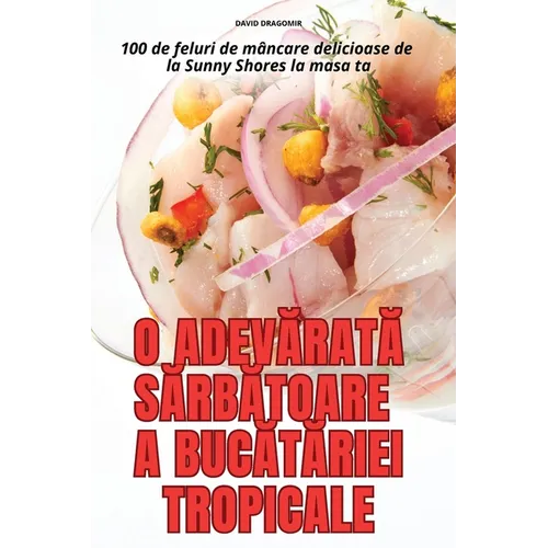 O AdevĂratĂ SĂrbĂtoare a BucĂtĂriei Tropicale