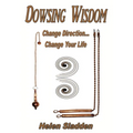 Dowsing Wisdom: Change Direction... Change Your Life