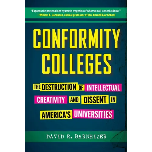 Conformity Colleges: The Destruction of Intellectual Creativity and Dissent in America's Universities