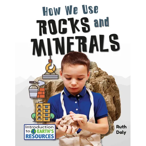 How We Use Rocks and Minerals