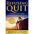 Refusing To Quit: Amazing Life Stories About Transforming Adversity into Victory