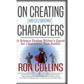 On Creating (And Celebrating!) Characters: A Science Fiction Writer's Quest for Characters That Matter