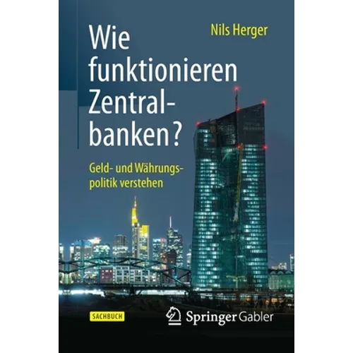 Wie Funktionieren Zentralbanken?: Geld- Und Währungspolitik Verstehen