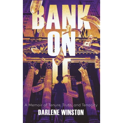 Bank On It: A Memoir of Tenure, Truth, and Tenacity