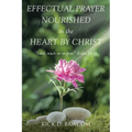 Effectual Prayer Nourished in the Heart by Christ: "Lord, teach us to pray." (Luke 11:1)
