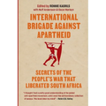 International brigade against apartheid: Secrets of the War that Liberated South Africa