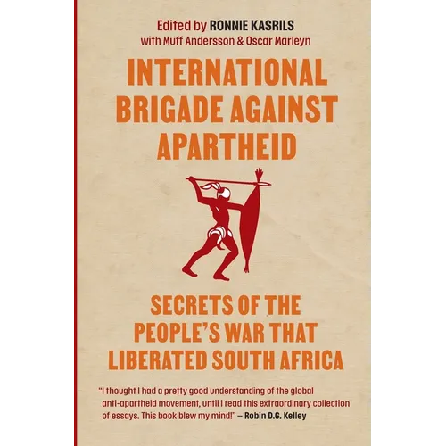 International brigade against apartheid: Secrets of the War that Liberated South Africa