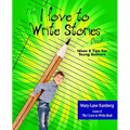 The I Love to Write Stories Book: Ideas and Tips for Young Authors