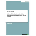 Ethics in Scientific Research. Ethical Principles of Psychologists and Code of Conduct