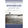 Boston Harbor Islands Adventure: The Great Brewster Journal of 1891