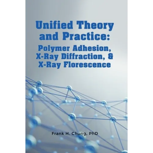 Unified Theory and Practice: Polymer Adhesion, X-Ray Diffraction, and X-Ray Florescence